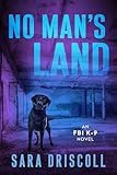 No Mans Land An Fbi K9 Novel Book 4