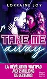 Take Me Away : , La R%C3%A9v%C3%A9lation New Adult Venue De Wattpad, D%C3%A9j%C3%A0 2 Millions De Lecteurs Conquis ! (&h)