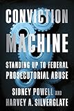 Conviction Machine Standing Up To Federal Prosecutorial Abuse