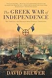 The Greek War Of Independence The Struggle For Freedom And The Birth Of Modern Greece English Edition