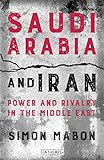 Saudi Arabia And Iran Power And Rivalry In The Middle East Library Of Modern Middle East Studies English Edition