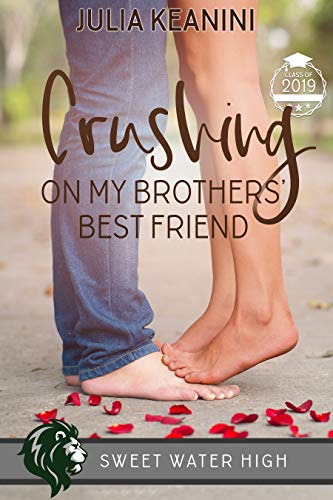 Crushing on My Brothers' Best Friend (By: Julia Keanini) cover