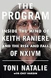 The Program Inside The Mind Of Keith Raniere And The Rise And Fall Of Nxivm