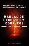 Manual De Hechizos Y Conjuros Brujera Para El Amor La Prosperidad Y La Armona
