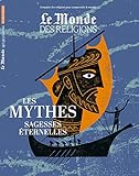 Hors Serie Monde Des Religions Les Mythes Source De Sagesse