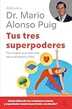 Tus Tres Superpoderes Para Lograr Una Vida Ms Sana Prspera Y Feliz Spanish Edition