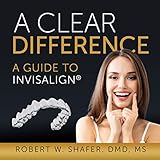 A Clear Difference A Guide To Invisalign English Edition