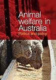 Animal Welfare In Australia Politics And Policy Animal Publics English Edition