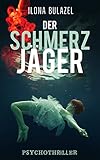 Der Schmerzjger Psychothriller German Edition