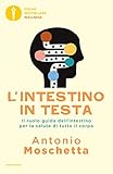 Lintestino In Testa Il Ruolo Guida Dellintestino Per La Salute Di Tutto Il Corpo Italian Edition