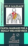 Selfmassage Fascia Massage For A Really Relaxed Neck English Edition