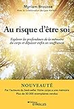 Au Risque D'%C3%AAtre Soi: Explorer Les Profondeurs De La M%C3%A9moire Du Corps Et D%C3%A9passer Enfin Ses Souffrances