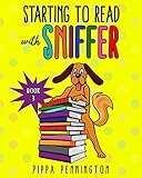 Starting To Read With Sniffer Sniffer Can See Beginner Readers Ages 36 Reading Books For Kindergarten And Early Learners Book 3 English Edition