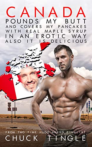 Canada Pounds My Butt And Covers My Pancakes With Real Maple Syrup In An Erotic Way Also It Is Delicious book cover