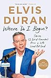 Where Do I Begin Stories From A Life Lived Out Loud English Edition