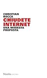 Chiudete Internet Una Modesta Proposta Italian Edition