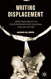 Writing Displacement Home And Identity In Contemporary Postcolonial English Fiction English Edition