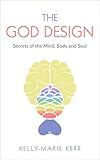 The God Design Secrets Of The Mind Body And Soul