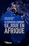 Le Futur De Leurope Se Joue En Afrique