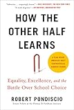 How The Other Half Learns Equality Excellence And The Battle Over School Choice