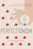 Perfectionism A Practical Guide To Managing Never Good Enough English Edition