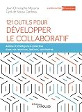 121 Outils Pour Dvelopper Le Collaboratif Animer Lintelligence Collective Dans Vos Runions Ateliers Sminaires Livres Outils Efficacit Professionnelle