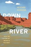 Downriver Into The Future Of Water In The West