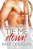 Tie Me Down Arizona Heat Book 1 English Edition