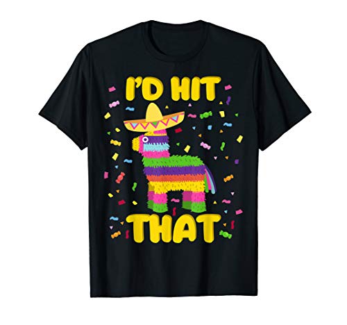 Cinco de Mayo Party I'd Hit That Pinatas T-Shirt
