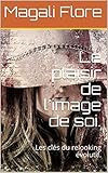 Le Plaisir De Limage De Soi Les Cls Du Relooking Volutif