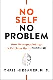 No Self No Problem How Neuropsychology Is Catching Up To Buddhism English Edition