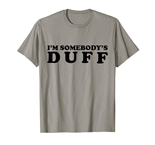 Funny "I'm Somebody's DUFF" T-Shirt T-Shirt