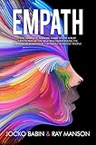 Empath The Complete Survival Guide To The Great Experience Of The Selfdiscovery Rising The Empathetic Leadership For Highly Sensitive People English Edition