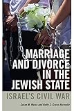 Marriage And Divorce In The Jewish State Israels Civil War Brandeis Series On Gender Culture Religion And Law Hbi Series On Jewish Women English Edition