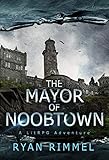 The Mayor Of Noobtown Noobtown Book 1 A Litrpg Adventure English Edition