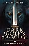 Dark Wolfs Awakening Alpha Rising 1