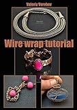 Wire Wrap Tutorial Step By Step Master Classes Jewelrys With Their Own Hands English Edition