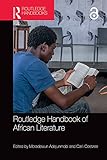 Routledge Handbook Of African Literature Routledge Handbooks English Edition
