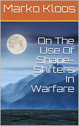 On the Use of Shape-Shifters in Warfare book cover