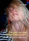 Der ganz normale Universitätswahnsinn: oder wie ein Strizzi ihr Leben rettete (German Edition)