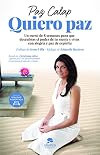 Quiero paz: Un curso de 8 semanas para que descubras el poder de tu mente y vivas con alegría y paz de espíritu (Alienta) (Spanish Edition)