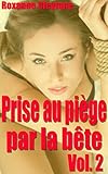 Prise Au Pige Par La Bte Vol2 Nouvelle Rotique En Franais Interdit Au Moins De 18 Ans