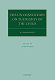 The Un Convention On The Rights Of The Child A Commentary Oxford Commentaries On International Law English Edition