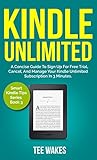 Kindle Unlimited A Concise Guide To Sign Up For Free Trial Cancel And Manage Your Kindle Unlimited Subscription In 3 Minutes Smart Kindle Tips