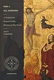 God Of All Comfort A Trinitarian Response To The Horrors Of This World Studies In Historical And Systematic Theology English Edition