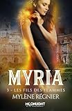 Les Fils Des Flammes: Myria, T3