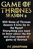 Game Of Thrones Season 8 Will Game Of Thrones Season 8 Live Up To The Hype Everything You Need To Know About The 8th And Final Season Of Game Of Thrones English Edition