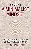 Minimalism A Minimalist Mindset Lifechanging Habits To Declutter And Tidy Up Minimalista Book 1 English Edition