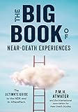 The Big Book Of Near Death Experiences The Ultimate Guide To The Nde And Its Aftereffects English Edition