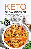 Keto Slow Cooker Cookbook The Very Best 100 Low Carb Ketogenic Recipes For Your Slow Cooker